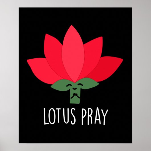 Lotus Pray Funny Pflanze Pun Dark BG Poster (Vorne)