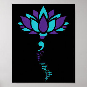 Lotus You Suicide Prevention Awareness Costume Poster