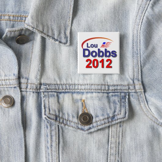 Lou Dobbs 2012 Button (Beispiel)