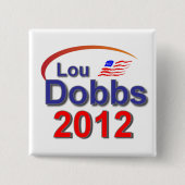 Lou Dobbs 2012 Button (Vorderseite)