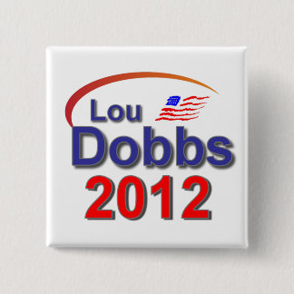 Lou Dobbs 2012 Button