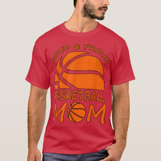 Loud and Proud Basketball Mama cool stolzes Basket T-Shirt