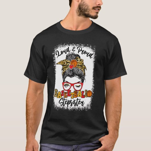 Loud and Proud Basketball Stepsister Messy Bun Ble T-Shirt (Vorderseite)