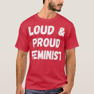 Loud and Proud Feminist II T-Shirt