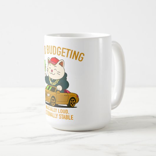 Loud Budgeting Cat — Financially Loud, Emotionally Kaffeetasse (VorderseiteRechts)