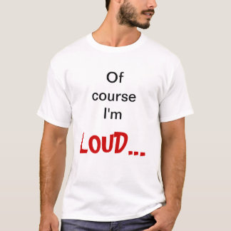 LOUD Opernsänger T-Shirt
