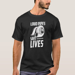 Loud Pipes Exhausts Gerettet Mechanische Kfz-Garag T-Shirt