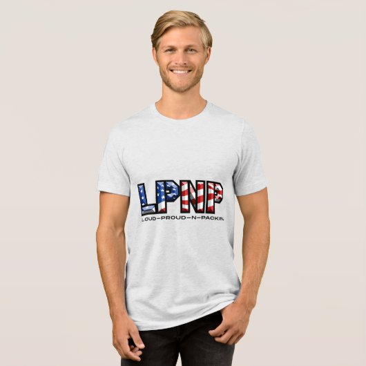 Loud Proud and Packin 2 Tri-Blend Shirt (Vorderseite voll)