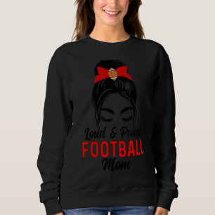 Loud & Proud Football Mama Messy Bun Hair Mother Sweatshirt