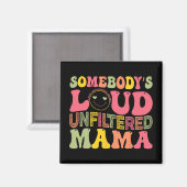 Loud Unfilterter Mama Mütter Day Magnet (Vorderseite/Rückseite)