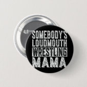Loudmouth Wrestling Mama Mama Funny Mütter Day Button (Vorne & Hinten)