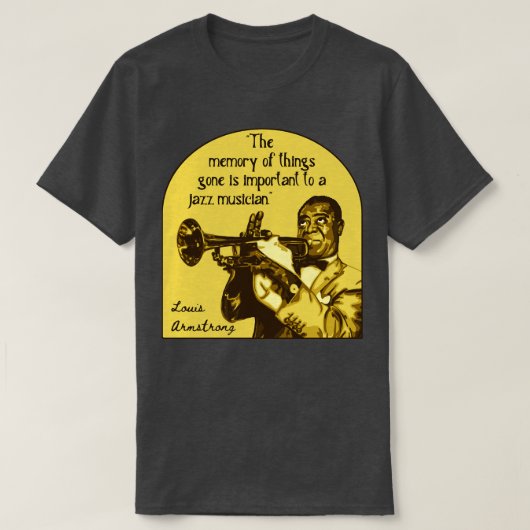 Louis Armstrong Portrait und Zitat 1 T-Shirt (Design vorne)