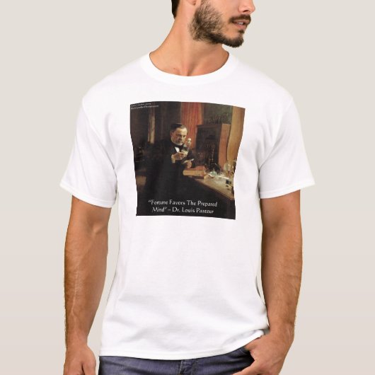 Louis Pasteur "Fortune" Zitat Geschenke und T-Shir T-Shirt (Vorderseite)