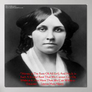 Louisa May Alcott "Money Root of Evil" Weisheit/Hu Poster