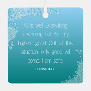 Louise Hay Quote   Alles ist gut. Ich bin sicher Ornament Aus Metall