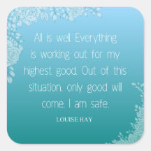 Louise Hay Quote | Alles ist gut. Ich bin sicher