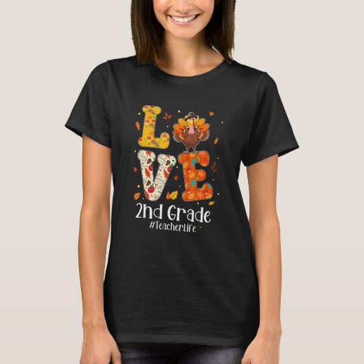Love 2nd Grade Teacher Life Turkey Teacher Thanksg T-Shirt (Vorderseite)