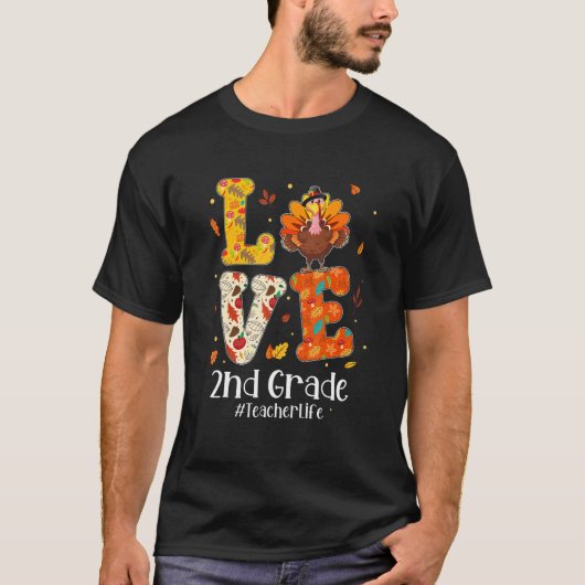 Love 2nd Grade Teacher Life Turkey Teacher Thanksg T-Shirt (Vorderseite)