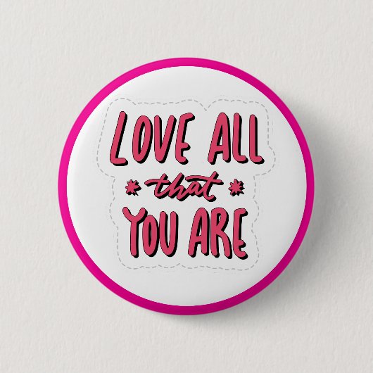 Love All That You Are Self Love Affirmation Button (Vorderseite)