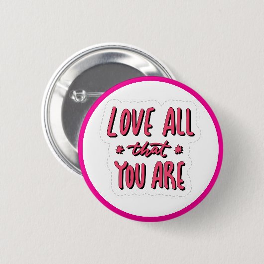 Love All That You Are Self Love Affirmation Button (Vorne & Hinten)