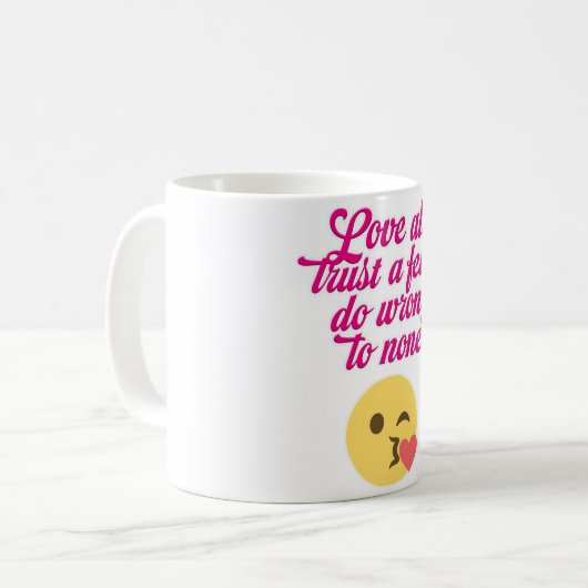 Love all trust a few do wrong to none kaffeetasse (Vorderseite Links)