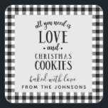 Love and Christmas Cookies Black & White Pläd Quadratischer Aufkleber<br><div class="desc">All you need is love! (And Christmas cookies, let's not forget those!) A cute black and white pläd typography baked with love sticker for all your holiday cookie-giving needs! Thank you so much for supporting our small business, we really appreciate it! We are so happy you love this design as...</div>