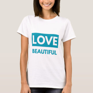 Love beautiful T-Shirt