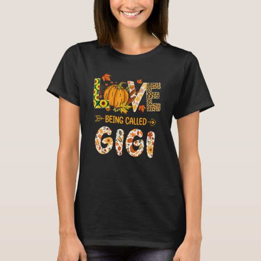 Love Being Called Gigi Pumpkin Fall Leaves Thanksg T-Shirt (Vorderseite)