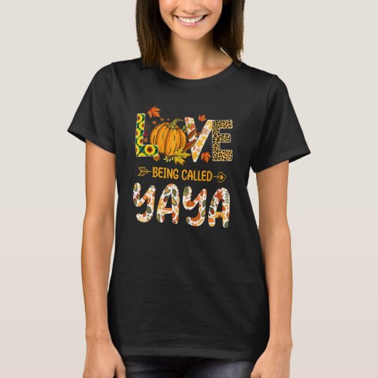 Love Being Called Yaya Pumpkin Fall Leaves Thanksg T-Shirt (Vorderseite)