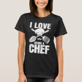 Love Being Chef Cooking Expert Cook Culinary Grap T-Shirt (Vorderseite)