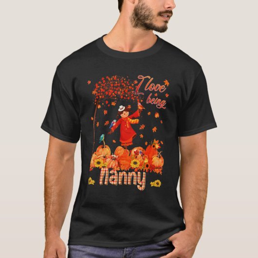Love Being Nanny Thanksgiving Autumn Scarecrow Pum T-Shirt (Vorderseite)