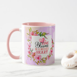 Love Blooms in a Mother Heart I Mother's Day Gift Tasse