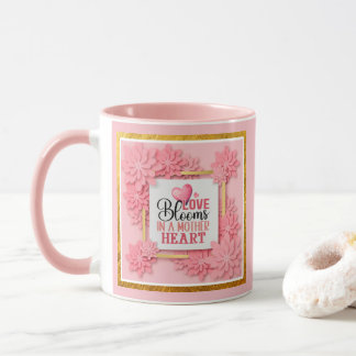 Love Blooms In A Mother Heart Pink Floral Tasse