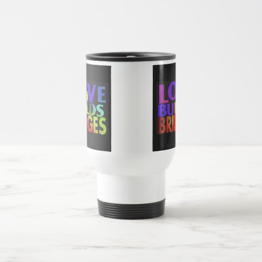 "Love Builds Bridges" Reisecoffee Mug. Reisebecher (Mittel)