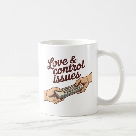 Love & Control Issues | Relationship Power Humor Kaffeetasse (Rechts)