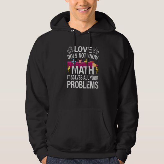 Love Does Not Know Math It Solves All Your Problem Hoodie (Vorderseite)