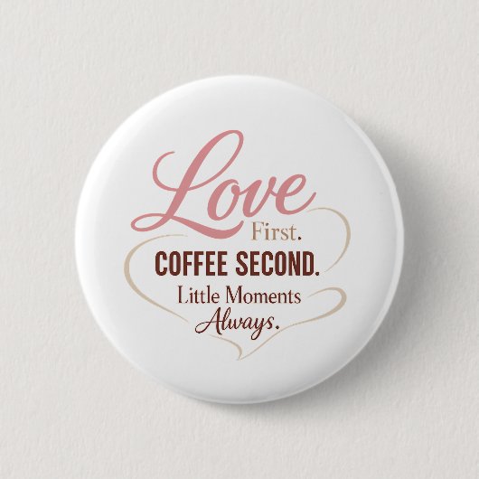 Love First Coffee Second Mom Life Typography Desig Button (Vorderseite)