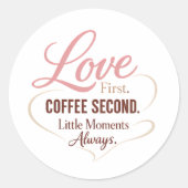 Love First Coffee Second Mom Life Typography Desig Runder Aufkleber (Vorderseite)