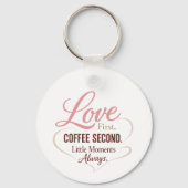 Love First Coffee Second Mom Life Typography Desig Schlüsselanhänger (Rückseite)