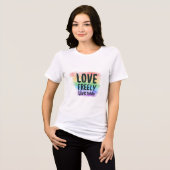 Love Freely Live Boldy - Pride Graphic T Shirt  (Vorderseite voll)