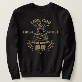 Love God Drink Coffee Read Books Sweatshirt