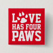 Love Has Four Paws Button (Vorderseite)