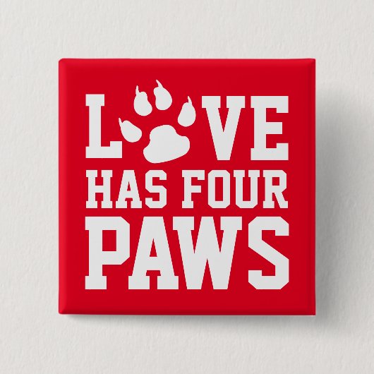 Love Has Four Paws Button (Vorderseite)