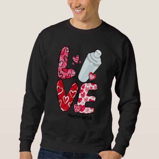 LOVE Heart Bartender Life Valentine's Day Gifts Sweatshirt (Vorderseite)