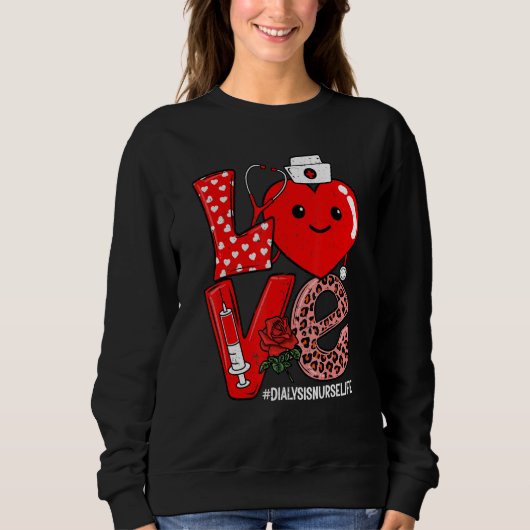 Love Heart Stethoscope Dialysis Nurse Life Valenti Sweatshirt (Vorderseite)