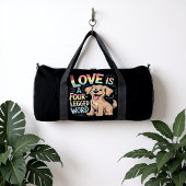 LOVE IS A FOUR-LEGGED WORD DUFFLE BAG