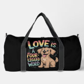 LOVE IS A FOUR-LEGGED WORD DUFFLE BAG (Vorderseite)