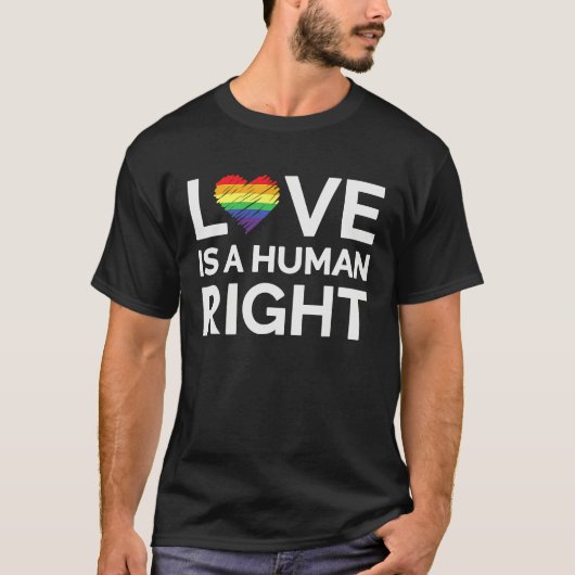 Love Is A Human Right LGBTQ Equality Gay Rights T-Shirt (Vorderseite)