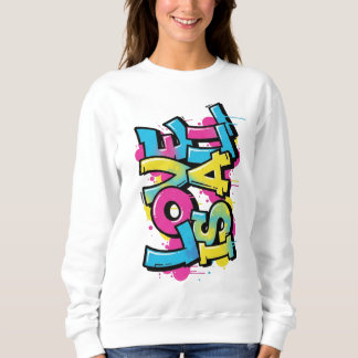 Love Is All Graffiti Art Women's Sweatshirt