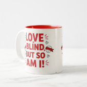 Love is blind but so am I! cheeky Zweifarbige Tasse (Vorderseite Links)
